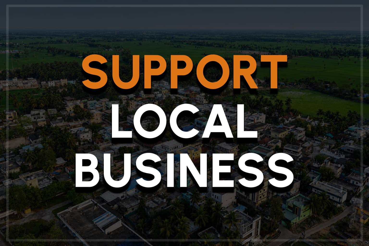 Supoort Local Business
